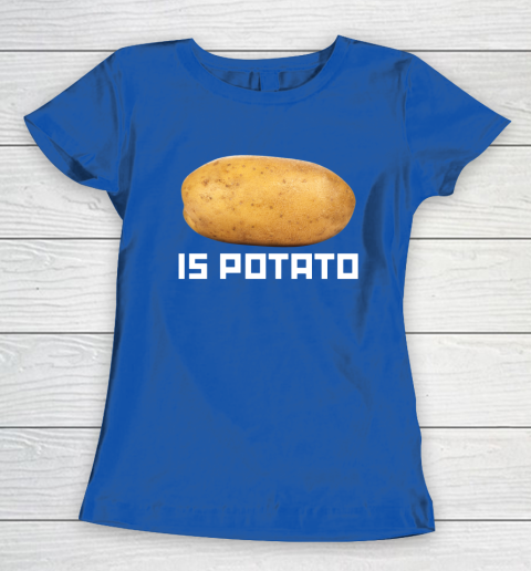 Is Potato Funny Women's T-Shirt 6