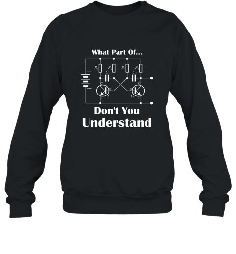 What Part Of Don_t You Understand Electrical Engineer TShirt ah my shirt Sweatshirt