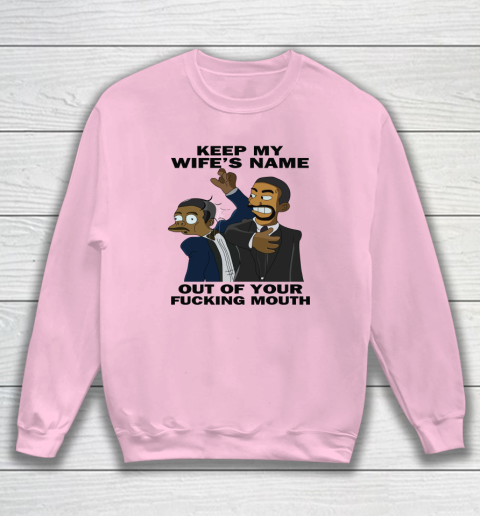 Keep My Wife's Name Out Your Fucking Mouth Will Smith Slaps Chris Rock Sweatshirt 5