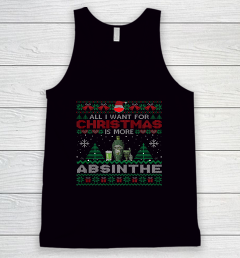 All I Want For Christmas Is More Absinthe Funny Ugly Tank Top