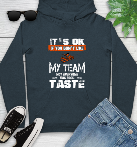 Baltimore Orioles MLB Baseball It's Ok If You Don't Like My Team Not Everyone Has Good Taste Youth Hoodie 10