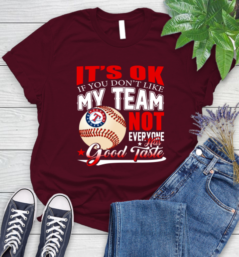 Texas Rangers MLB Baseball You Don't Like My Team Not Everyone Has Good Taste Women's T-Shirt 7