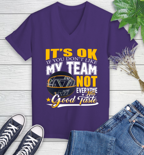 NBA It's Ok If You Don't Like My Team Utah Jazz Not Everyone Has Good Taste Basketball Women's V-Neck T-Shirt 3