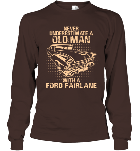 Never Underestimate An Old Man With A Ford Fairlane  Vintage Car Lover Gift Long Sleeve