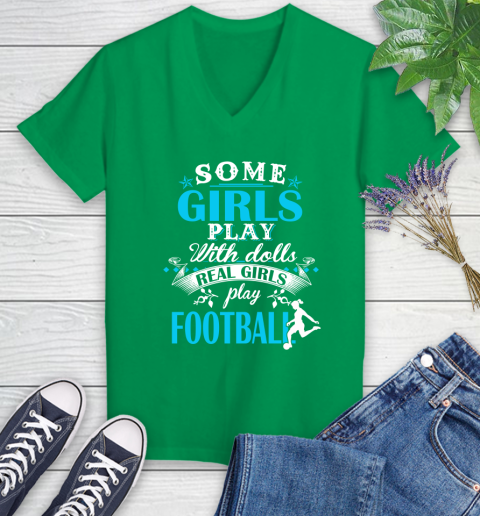 Some Girls Play With Dolls Real Girls Play Football Women's V-Neck T-Shirt 5