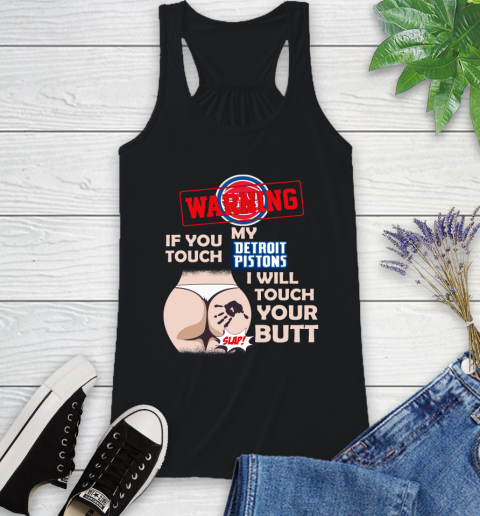 Detroit Pistons NBA Basketball Warning If You Touch My Team I Will Touch My Butt Racerback Tank