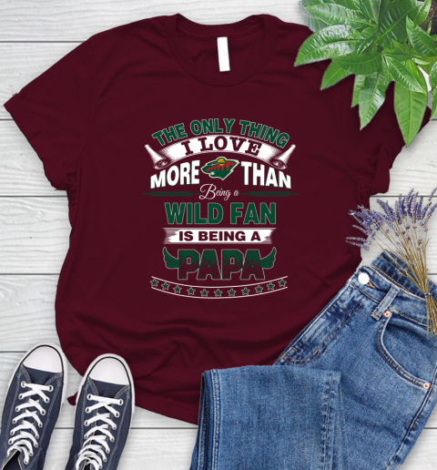 NHL The Only Thing I Love More Than Being A Minnesota Wild Fan Is Being A Papa Hockey Women's T-Shirt 7