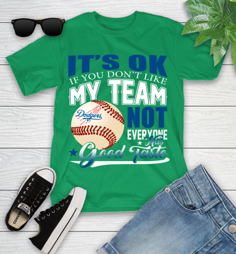 Los Angeles Dodgers MLB Baseball You Don't Like My Team Not Everyone Has Good Taste Youth T-Shirt 8