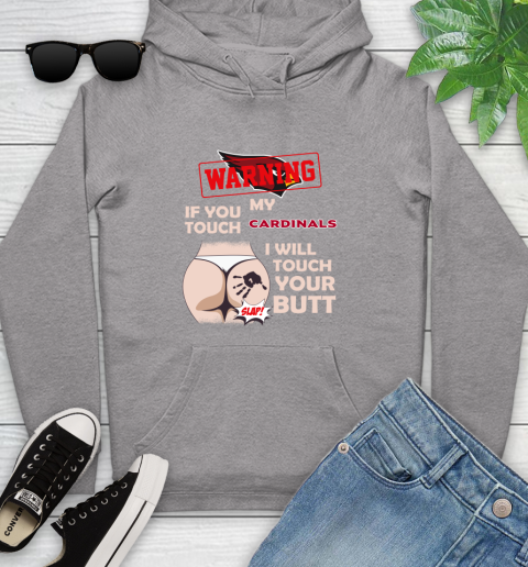 Arizona Cardinals NFL Football Warning If You Touch My Team I Will Touch My Butt Youth Hoodie 6