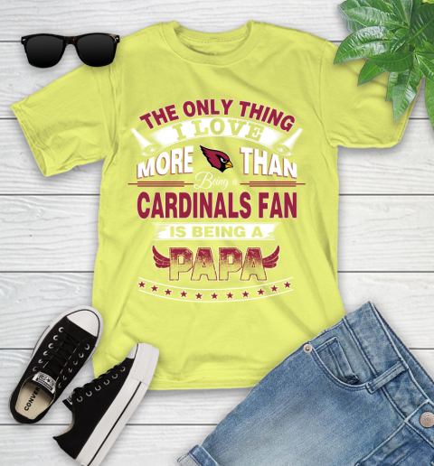 NFL The Only Thing I Love More Than Being A Arizona Cardinals Fan Is Being A Papa Football Youth T-Shirt 10