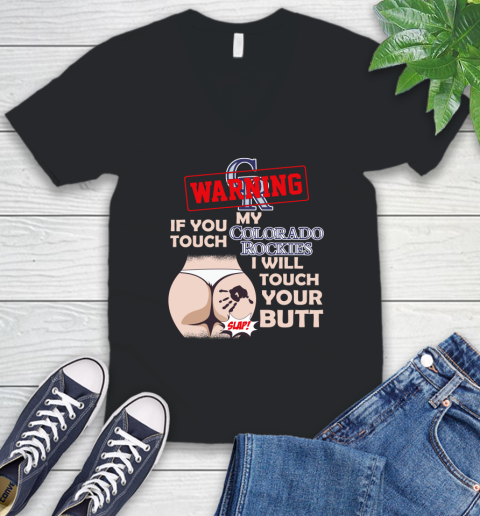 Colorado Rockies MLB Baseball Warning If You Touch My Team I Will Touch My Butt V-Neck T-Shirt