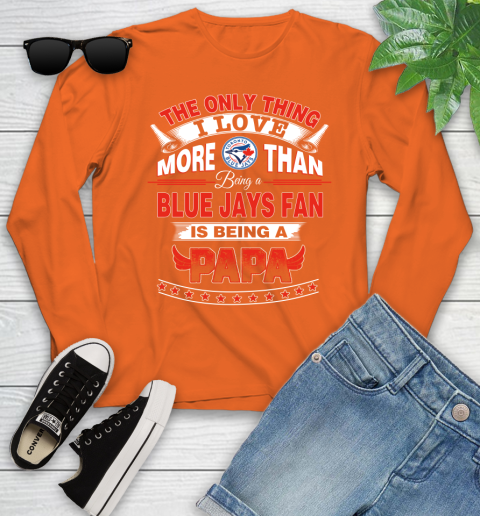 NHL The Only Thing I Love More Than Being A Toronto Blue Jays Fan Is Being A Papa Hockey Youth Long Sleeve 3