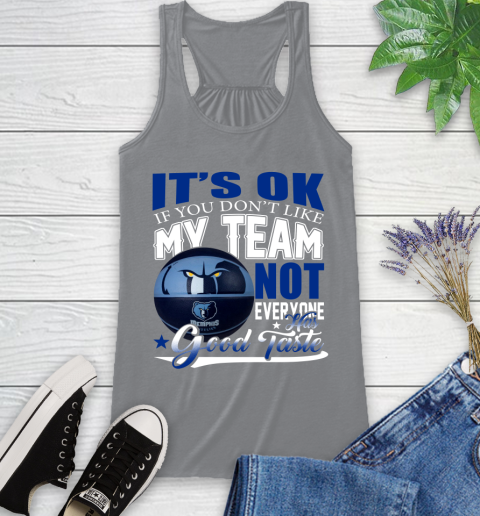 NBA It's Ok If You Don't Like My Team Memphis Grizzlies Not Everyone Has Good Taste Basketball Racerback Tank 4