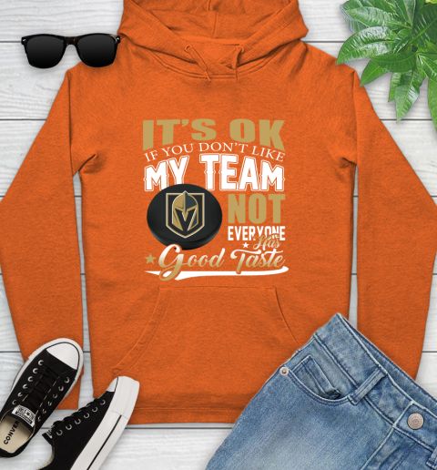 Vegas Golden Knights NHL Hockey You Don't Like My Team Not Everyone Has Good Taste Youth Hoodie 4