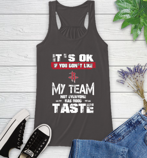 Houston Rockets NBA Basketball It's Ok If You Don't Like My Team Not Everyone Has Good Taste Racerback Tank 11