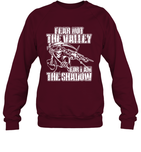 Fear Not The Valley For I Am The Shadow Sweatshirt