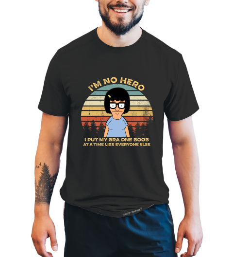 Bob's Burgers Vintage T Shirt, Tina Belcher T Shirt, I'm No Hero I Put My Bra One Boob At A Time Like Everyone Else Tshirt
