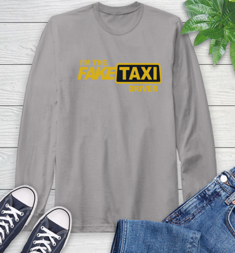 I am the Fake taxi driver Long Sleeve T-Shirt 6