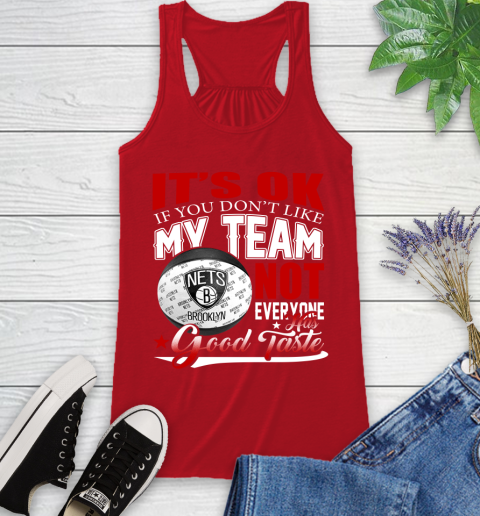 NBA It's Ok If You Don't Like My Team Brooklyn Nets Not Everyone Has Good Taste Basketball Racerback Tank 5