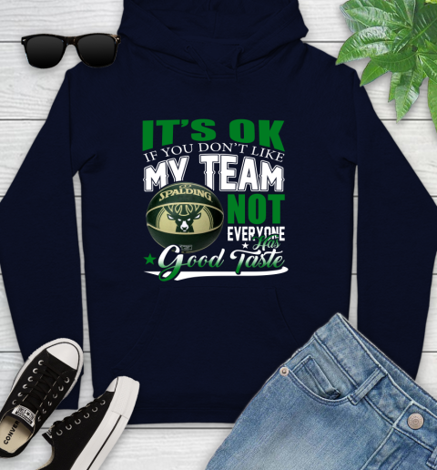 NBA It's Ok If You Don't Like My Team Milwaukee Bucks Not Everyone Has Good Taste Basketball Youth Hoodie 3