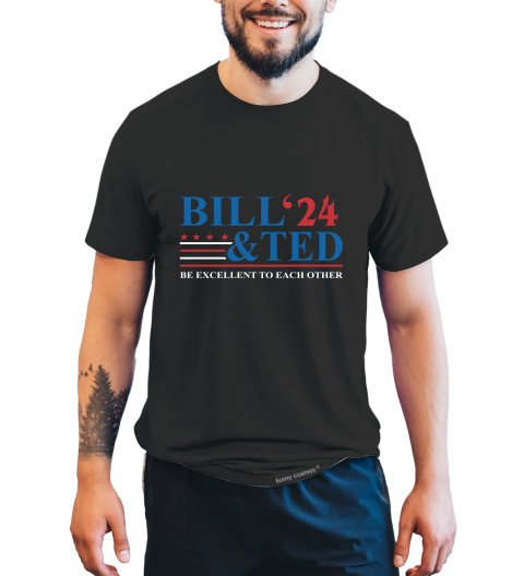 Bill And Ted's Excellent Adventure Shirt, 2024 President Election Shirt, Bill Ted Be Excellent To Each Other Shirt
