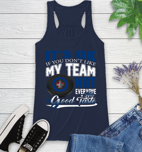 Winnipeg Jets NHL Hockey You Don't Like My Team Not Everyone Has Good Taste Racerback Tank 9