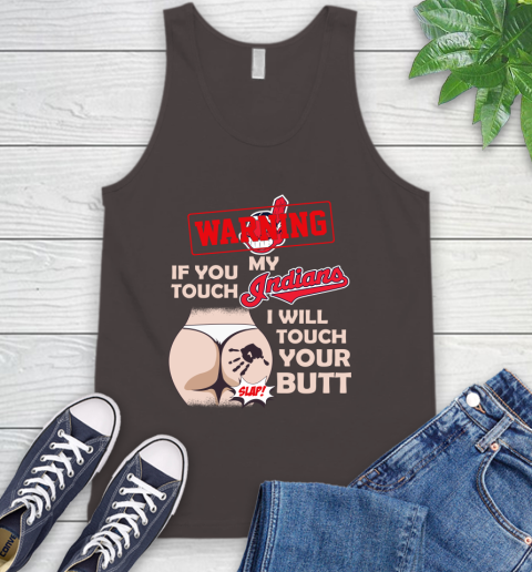 Cleveland Indians MLB Baseball Warning If You Touch My Team I Will Touch My Butt Tank Top 6