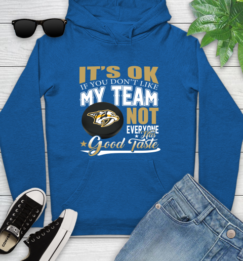 Nashville Predators NHL Hockey You Don't Like My Team Not Everyone Has Good Taste Youth Hoodie 11
