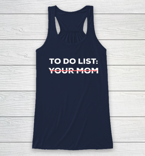 To Do List Your Mom Funny Sarcastic Racerback Tank 11