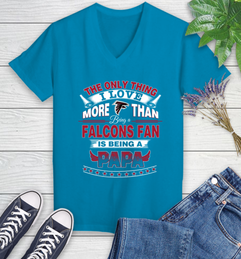 NFL The Only Thing I Love More Than Being A Atlanta Falcons Fan Is Being A Papa Football Women's V-Neck T-Shirt 7
