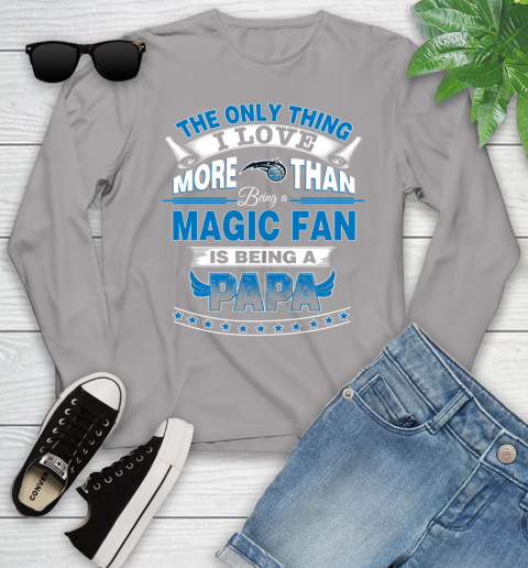 NBA The Only Thing I Love More Than Being A Orlando Magic Fan Is Being A Papa Basketball Youth Long Sleeve 5