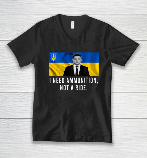 Volodymyr Zelensky I Need Ammunition Not A Ride Ukraine V-Neck T-Shirt