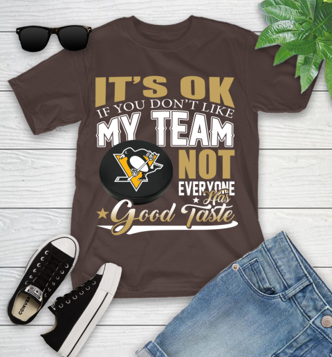 Pittsburgh Penguins NHL Hockey You Don't Like My Team Not Everyone Has Good Taste Youth T-Shirt 7