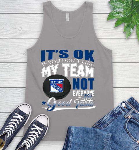 New York Rangers NHL Hockey You Don't Like My Team Not Everyone Has Good Taste Tank Top 3