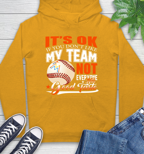 Miami Marlins MLB Baseball You Don't Like My Team Not Everyone Has Good Taste Hoodie 2