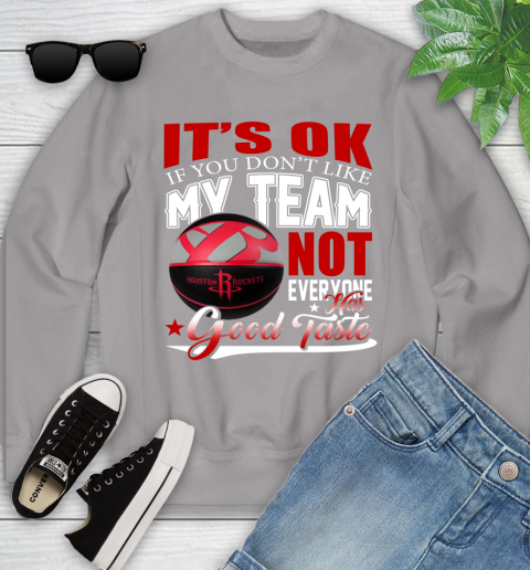 NBA It's Ok If You Don't Like My Team Houston Rockets Not Everyone Has Good Taste Basketball Youth Sweatshirt 3