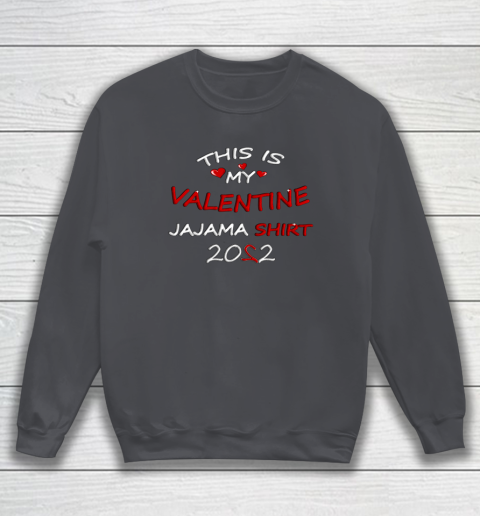 This is my Valentine 2022 Sweatshirt 9
