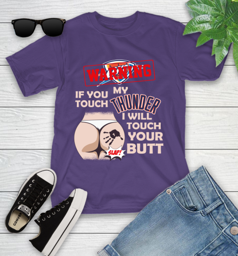 Oklahoma City Thunder NBA Basketball Warning If You Touch My Team I Will Touch My Butt Youth T-Shirt 3
