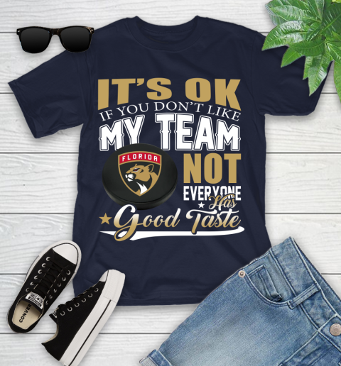 Florida Panthers NHL Hockey You Don't Like My Team Not Everyone Has Good Taste Youth T-Shirt 2