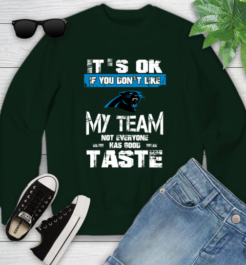 Carolina Panthers NFL Football It's Ok If You Don't Like My Team Not Everyone Has Good Taste (1) Youth Sweatshirt 9