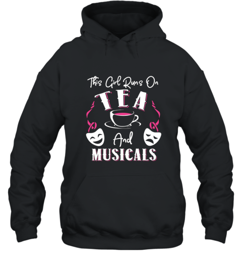 This Girl Runs on Tea and Musicals Broadway Fan T shirt Hooded