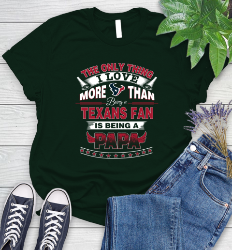 NFL The Only Thing I Love More Than Being A Houston Texans Fan Is Being A Papa Football Women's T-Shirt 6