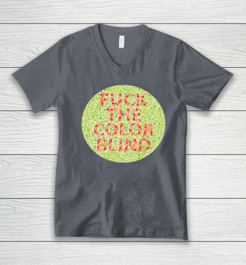 Fuck The Color Blind Funny V-Neck T-Shirt 9
