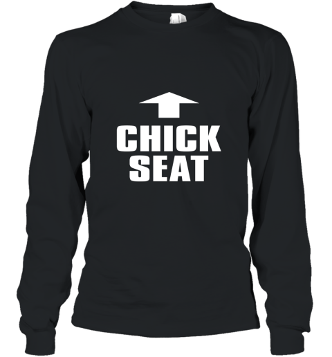 Chick Seat Shirt Funny Unique Not Politically Correct Long Sleeve