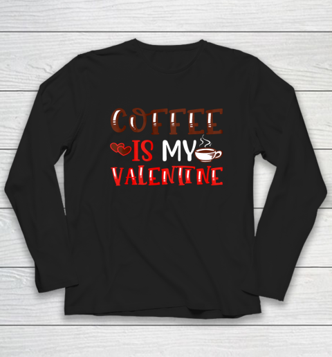 Coffee Is My Valentine Valentine's Day Gifts Pajamas Long Sleeve T-Shirt