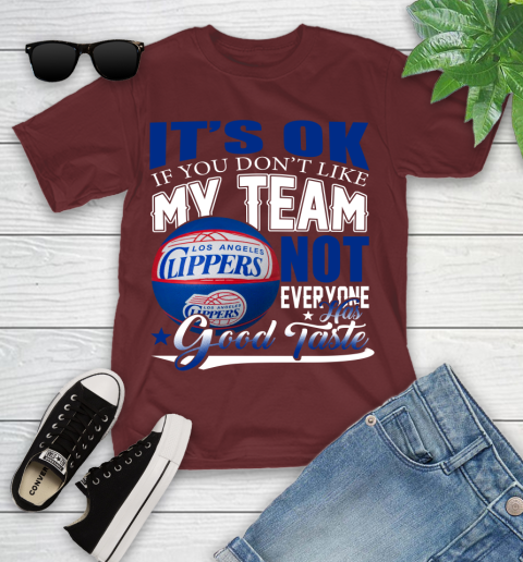NBA It's Ok If You Don't Like My Team Los Angeles Clippers Not Everyone Has Good Taste Basketball Youth T-Shirt 14