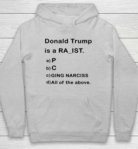 Donald Trump is a Rapist Racist Raging Narcissist Hoodie 4