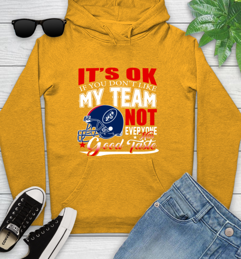 New York Jets NFL Football You Don't Like My Team Not Everyone Has Good Taste Youth Hoodie 2