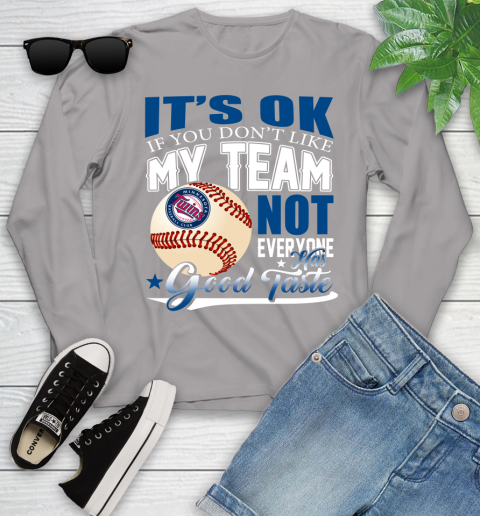 Minnesota Twins MLB Baseball You Don't Like My Team Not Everyone Has Good Taste Youth Long Sleeve 5