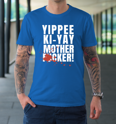 Yippee Ki Yay Mother F cker T-Shirt 15